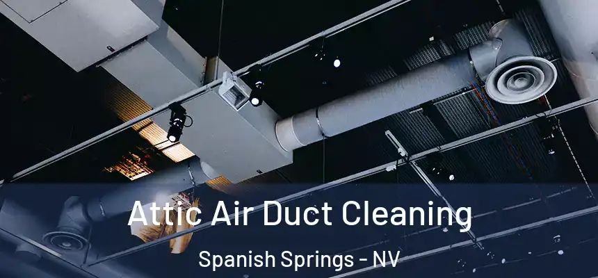 Attic Air Duct Cleaning Spanish Springs - NV