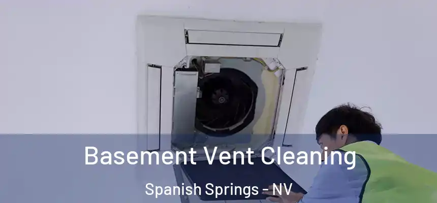 Basement Vent Cleaning Spanish Springs - NV