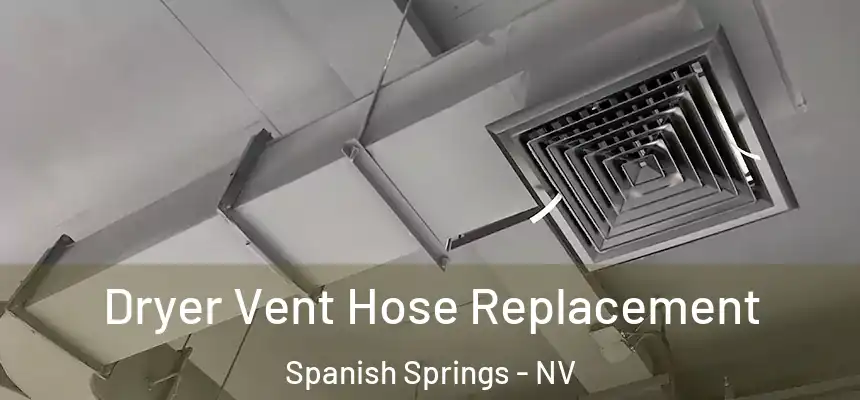  Dryer Vent Hose Replacement Spanish Springs - NV
