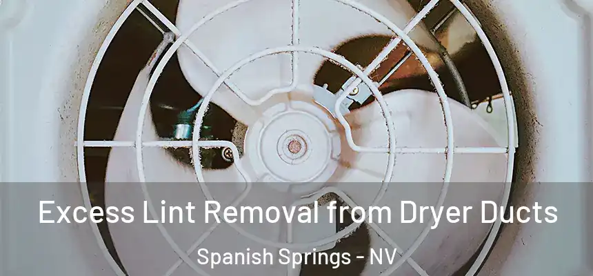  Excess Lint Removal from Dryer Ducts Spanish Springs - NV