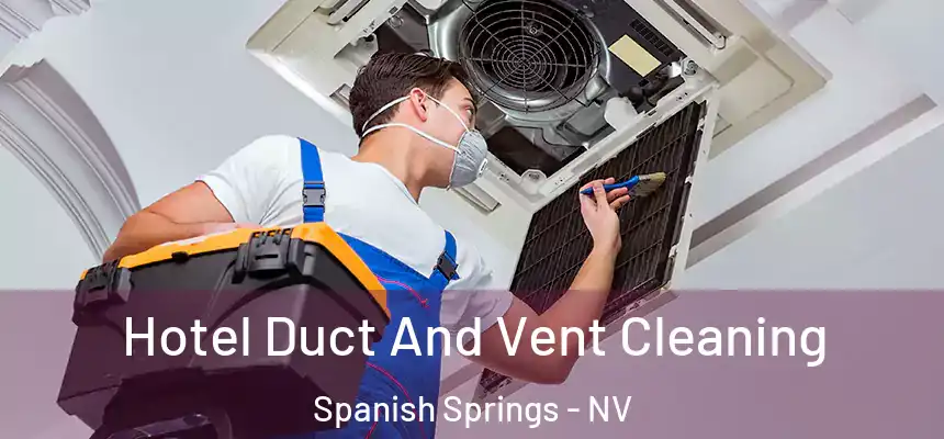  Hotel Duct And Vent Cleaning Spanish Springs - NV