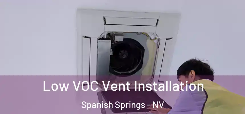  Low VOC Vent Installation Spanish Springs - NV