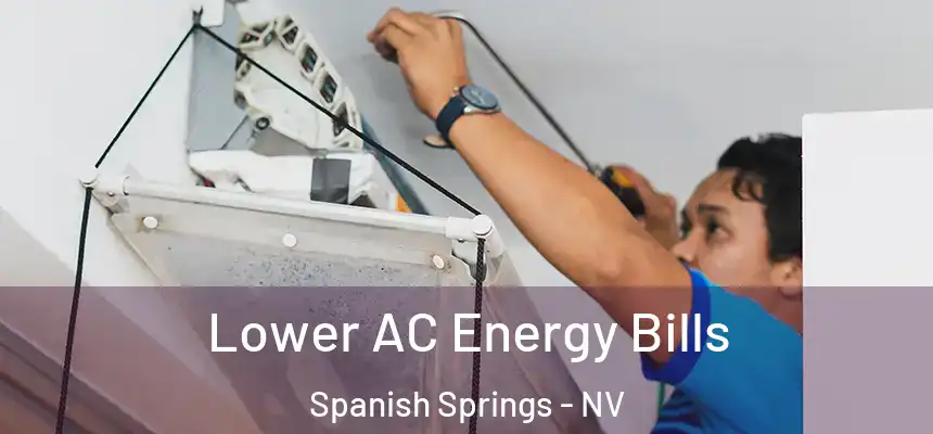  Lower AC Energy Bills Spanish Springs - NV
