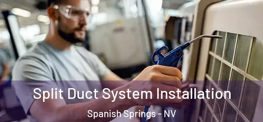 Split Duct System Installation Spanish Springs - NV